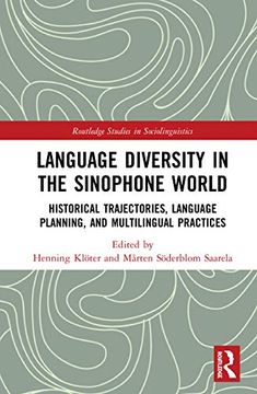 portada Language Diversity in the Sinophone World: Historical Trajectories, Language Planning, and Multilingual Practices (Routledge Studies in Sociolinguistics) (en Inglés)
