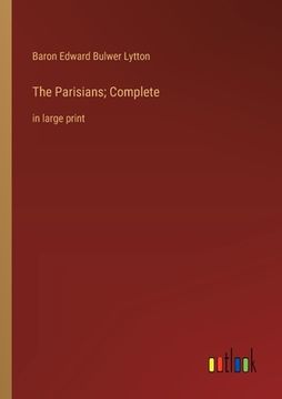 portada The Parisians; Complete: in large print (en Inglés)