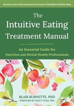 portada The Intuitive Eating Treatment Manual: An Essential Guide for Nutrition and Mental Health Professionals