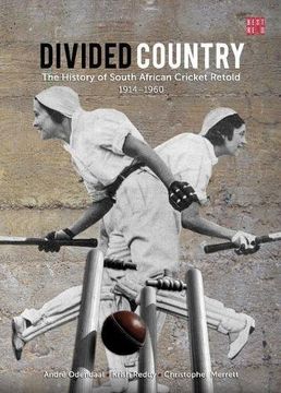 portada Divided Country: The History of South Africa Cricket Retold - 1914-1950 (Best Red) 