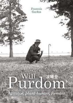 portada Will Purdom: Agitator, Plant-Hunter, Forester 