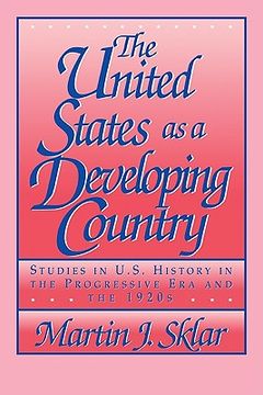 portada The United States as a Developing Country: Studies in U. St History in the Progressive era and the 1920S (in English)