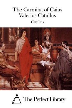 portada The Carmina of Caius Valerius Catullus (en Inglés)
