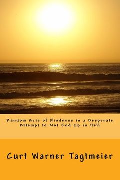 portada Random Acts of Kindness in a Desperate Attempt to Not End Up in Hell: A Poetry Collection