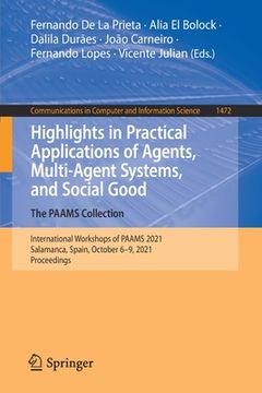 portada Highlights in Practical Applications of Agents, Multi-Agent Systems, and Social Good. the Paams Collection: International Workshops of Paams 2021, Sal (en Inglés)