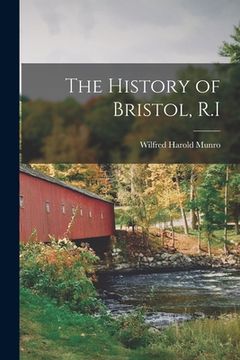 portada The History of Bristol, R.I (en Inglés)