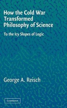 portada How the Cold war Transformed Philosophy of Science Hardback: To the icy Slopes of Logic (en Inglés)