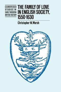 portada The Family of Love in English Society, 1550 1630 (Cambridge Studies in Early Modern British History) (en Inglés)