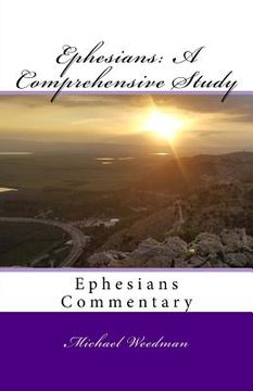 portada Ephesians: A Comprehensive Study: Ephesians Commentary (en Inglés)