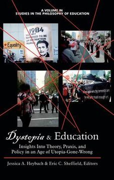 portada Dystopia and Education: Insights Into Theory, Praxis, and Policy in an Age of Utopia-Gone-Wrong (Hc) (in English)