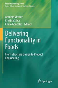 portada Delivering Functionality in Foods: From Structure Design to Product Engineering 