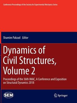 portada Dynamics of Civil Structures, Volume 2: Proceedings of the 36th Imac, a Conference and Exposition on Structural Dynamics 2018 (en Inglés)