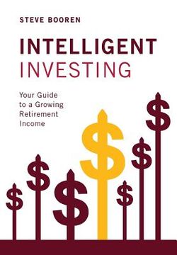portada Intelligent Investing: Your Guide to a Growing Retirement Income 