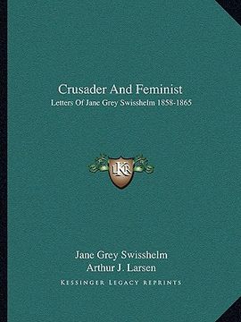 portada crusader and feminist: letters of jane grey swisshelm 1858-1865 (en Inglés)