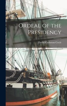 portada Ordeal of the Presidency (en Inglés)