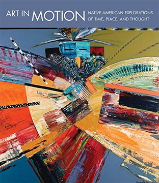 portada Art in Motion: Native American Explorations of Time, Place, and Thought
