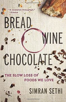 portada Bread, Wine, Chocolate: The Slow Loss of Foods We Love (en Inglés)