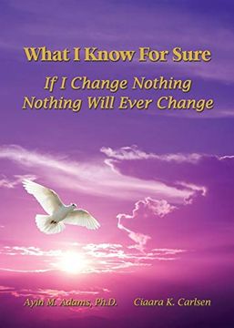 portada What i Know for Sure: If i Change Nothing, Nothing Will Ever Change (en Inglés)