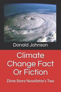 portada Climate Change Fact or Fiction: Dime Store Novellette's Two (en Inglés)