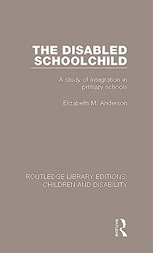 portada The Disabled Schoolchild: A Study of Integration in Primary Schools (Routledge Library Editions: Children and Disability) (en Inglés)