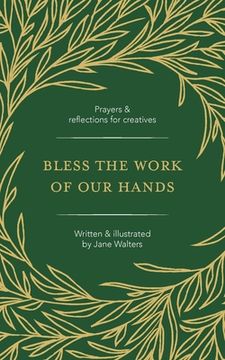 portada Bless the Work of Our Hands. Prayers and reflections for creatives