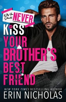 portada Why You Should Never Kiss Your Brother's Best Friend