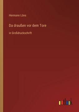 portada Da draußen vor dem Tore: in Großdruckschrift (en Alemán)