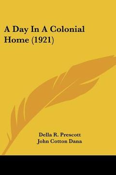 portada a day in a colonial home (1921) (en Inglés)