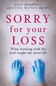 portada Sorry for Your Loss: What Working With the Dead Taught me About Life (en Inglés)