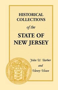 portada Historical Collections of the State of New Jersey: Containing Geographical Descriptions of Every Township in the State (en Inglés)