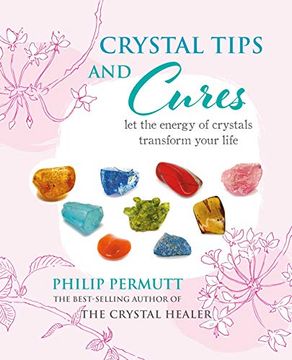 portada Crystal Tips and Cures: Let the Energy of Crystals Transform Your Life (in English)