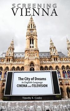 portada Screening Vienna: The City of Dreams in English-Language Cinema and Television (en Inglés)