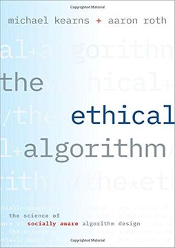 portada The Ethical Algorithm: The Science of Socially Aware Algorithm Design (in English)