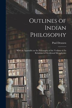 portada Outlines of Indian Philosophy: With an Appendix on the Philosophy of the Vedânta in Its Relations to Occidental Metaphysics (en Inglés)
