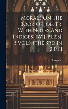 portada Morals on the Book of Job, tr. With Notes and Indices [by j. Bliss]. 3 Vols. [The 3rd in 2 Pt. ]. (en Inglés)