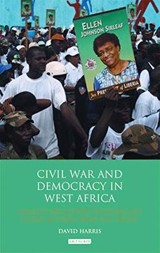 portada Civil war and Democracy in West Africa: Conflict Resolution, Elections and Justice in Sierra Leone and Liberia (International Library of African Studies) (en Inglés)