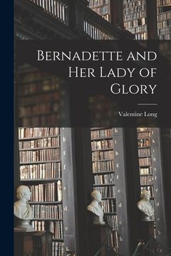 portada Bernadette and Her Lady of Glory (en Inglés)