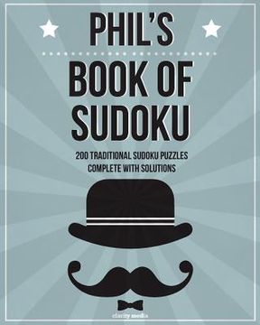 portada Phil's Book Of Sudoku: 200 traditional sudoku puzzles in easy, medium & hard (en Inglés)