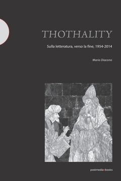 portada Thothality: sulla letteratura, verso la fine, 1954-2014 (in Italian)