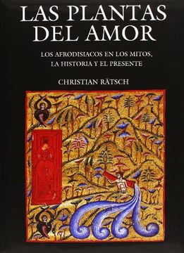 portada Las Plantas del Amor: Los Afrodisiacos en los Mitos, la Historia y el Presente (Ciencia y Tecnologia (in Spanish)