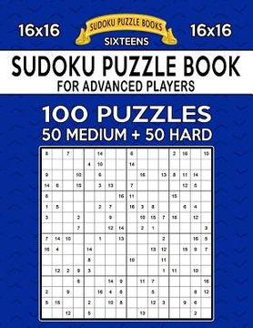 portada Sudoku Puzzle Book For Advanced Players: 100 16x16 Puzzles, Medium and Hard (en Inglés)