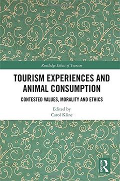 portada Tourism Experiences and Animal Consumption: Contested Values, Morality and Ethics (en Inglés)