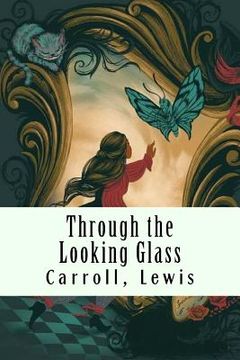 portada Through the Looking Glass: (And What Alice Found There) (en Inglés)