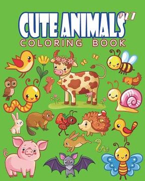 portada Cute Animals Coloring Book Vol.27: The Coloring Book for Beginner with Fun, and Relaxing Coloring Pages, Crafts for Children (en Inglés)