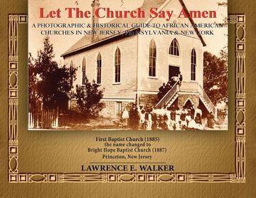 portada Let The Church Say Amen: A Photograph & Historical Guide To African American Churches in New Jersey, Pennsylvania & New York (en Inglés)