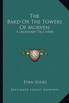 portada the bard or the towers of morven: a legendary tale (1810) (en Inglés)