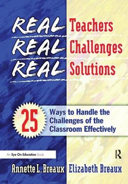 portada Real Teachers, Real Challenges, Real Solutions: 25 Ways to Handle the Challenges of the Classroom Effectively (in English)