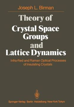 portada theory of crystal space groups and lattice dynamics: infra-red and raman optical processes of insulating crystals