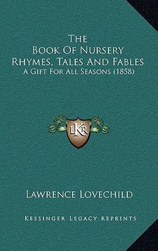 portada the book of nursery rhymes, tales and fables: a gift for all seasons (1858) (in English)