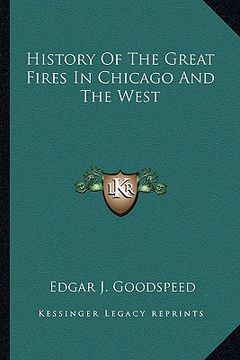 portada history of the great fires in chicago and the west (en Inglés)